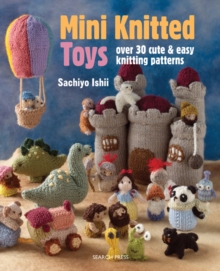 Image for Mini knitted toys  : over 30 cute and easy knitting patterns