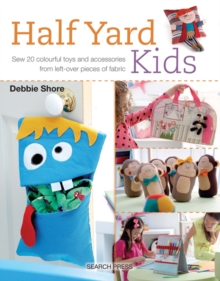 Image for Half yard kids  : sew 20 colourful toys and accessories from left-over pieces of fabric