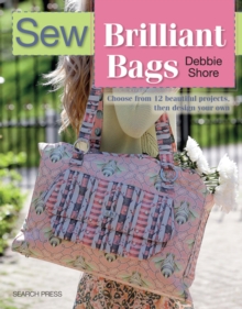 Image for Sew brilliant bags  : choose from 12 beautiful projects, then design your own