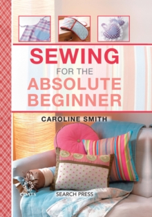 Image for Sewing for the absolute beginner  : 25 fabulous items to make for your home