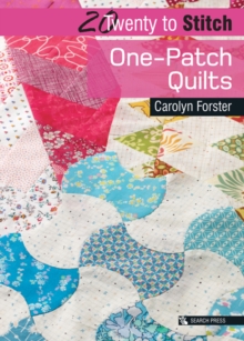 20 to Stitch: One-Patch Quilts