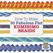 Image for How to make 50 fabulous flat kumihimo beads  : a beginner's guide to making flat braids for beautiful cord jewellery and fashion accessories, complete with kumihimo loom