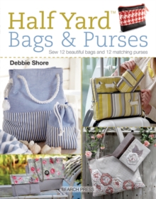 Image for Half Yard bags & purses  : sew 12 beautiful bags and 12 matching purses