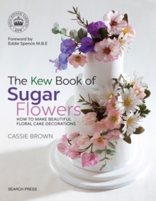 Image for The Kew book of sugar flowers  : how to make beautiful floral cake decorations