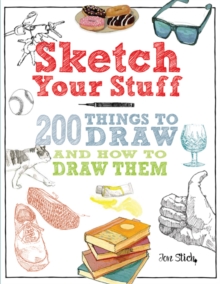 Image for Sketch your stuff  : 200 things to draw and how to draw them