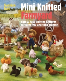 Image for Mini knitted farmyard  : cute & easy knitting patterns for farm folk and their animals