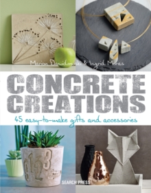 Image for Concrete creations  : 45 easy-to-make gifts & accessories