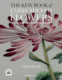 The Kew Book of Embroidered Flowers (Folder edition): 11 Inspiring Projects with Reusable Iron-on Transfers