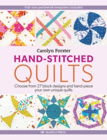 Hand-Stitched Quilts: Choose from 27 Block Designs and Hand-Piece Your Own Unique Quilts