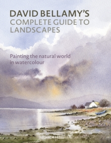 Image for David Bellamy's complete guide to landscapes  : painting the natural world in watercolour