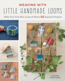 Image for Weaving with little handmade looms  : make your own mini looms & weave 25 exquisite projects