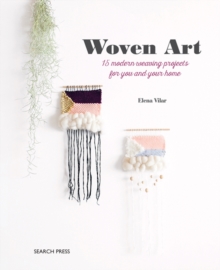 Image for Woven art  : 15 modern weaving projects for you and your home