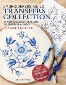 Embroiderers’ Guild Transfers Collection: 90 Rediscovered Treasures to Transfer & Stitch