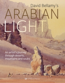 Image for David Bellamy's Arabian light  : an artist's journey through deserts, mountains and souks