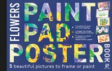 Paint Pad Poster Book: Flowers: 5 Beautiful Pictures to Frame or Paint