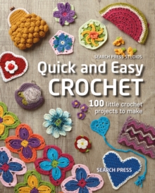 Image for Quick and easy crochet  : 100 little crochet projects to make