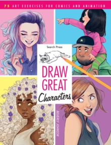 Image for Draw great characters  : 75 art exercises for comics and animation