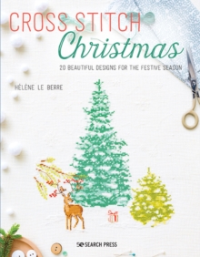 Cross Stitch Christmas: 20 Beautiful Designs for the Festive Season