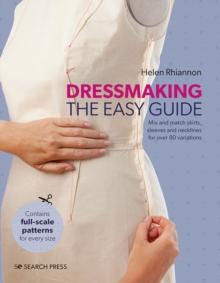 Dressmaking: The Easy Guide: Mix and Match Skirts, Sleeves and Necklines for Over 80 Stylish Variations