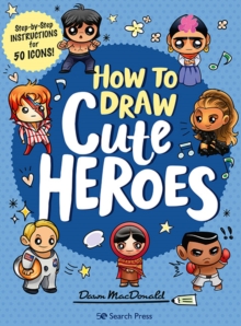 Image for How to draw cute heroes  : step-by-step instructions for 50 icons!