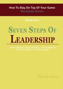Image for How to Stay On Top Of Your Game Workbook Series - Book One : Seven Steps to Leadership