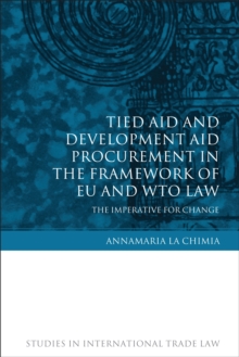 Image for Tied aid and development aid procurement in the framework of EU and WTO law: the imperative for change