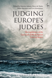 Image for Judging Europe's judges: the legitimacy of the case law of the European Court of Justice
