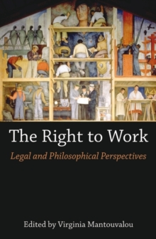 Image for The right to work: legal and philosophical perspectives