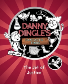 Image for Danny Dingle's Fantastic Finds: The Jet of Justice (book 3)