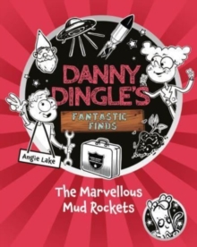 Danny Dingle’s Fantastic Finds: The Marvellous Mud Rockets (book 8)