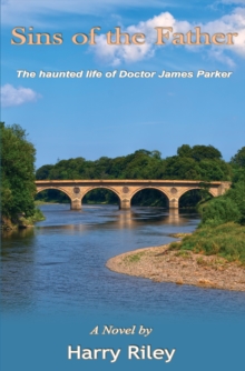 Image for Sins of the Father: The Haunted Life of Doctor James Parker