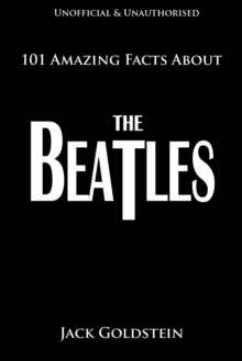 Image for 101 amazing facts about the Beatles