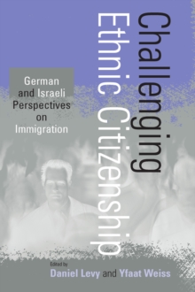 Image for Challenging Ethnic Citizenship: German and Israeli Perspectives on Immigration