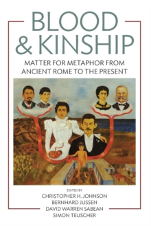 Image for Blood and kinship  : matter for metaphor from ancient Rome to the present