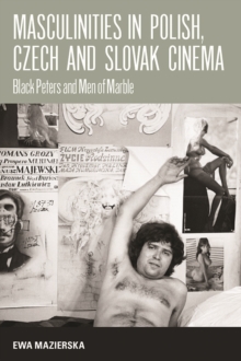 Image for Masculinities in Polish, Czech and Slovak cinema: black Peters and men of marble
