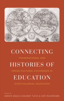 Image for Connecting histories of education: transnational and cross-cultural exchanges in (post-)colonial education
