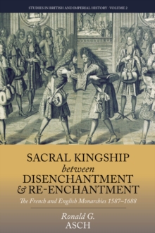Image for Sacral kingship between disenchantment and re-enchantment: the French and English monarchies 1587-1688