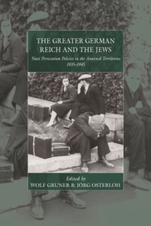 Image for The greater German Reich and the Jews: Nazi persecution policies in the annexed territories
