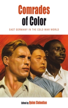 Image for Comrades of color: East Germany in the Cold War world