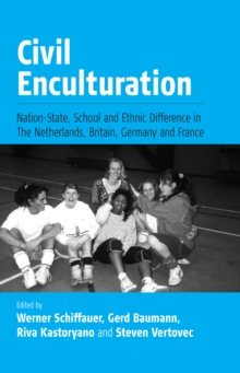Image for Civil Enculturation: Nation-State, School and Ethnic Difference in The Netherlands, Britain, Germany, and France