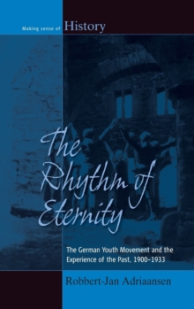 Image for The rhythm of eternity  : the German youth movement and the experience of the past, 1900-1933