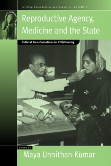 Image for Reproductive agency, medicine and the state: cultural transformations in childbearing
