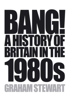 Image for Bang!: a history of Britain in the 1980s