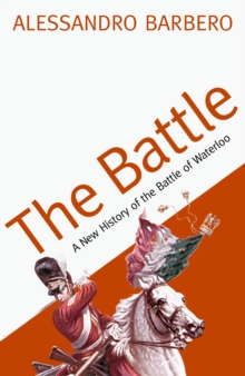 Image for The battle: a new history of Waterloo