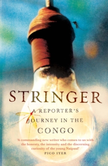 Image for Stringer  : a reporter's journey in the Congo