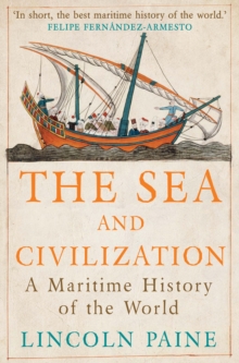 Image for The sea and civilization  : a maritime history of the world