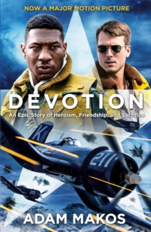 Image for Devotion: an epic true story of heroism, brotherhood and sacrifice