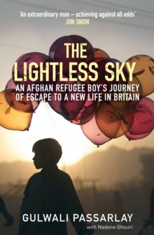 Image for The lightless sky  : an Afghan refugee boy's journey of escape to a new life in Britain