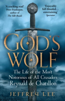 Image for God's wolf  : the life of the most notorious of all crusaders