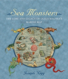 Image for Sea Monsters: The lore and legacy of Olaus Magnus's marine map